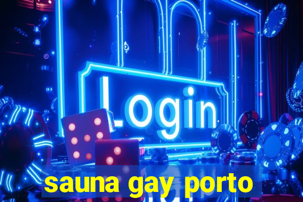 sauna gay porto